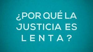 ¿Por qué la Justicia es lenta?