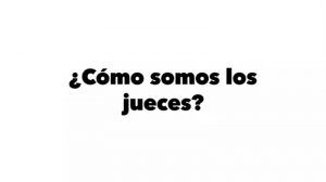 ¿Cómo somos los jueces?
