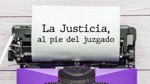 La Justicia al pie del juzgado