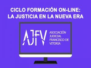 CICLO FORMACIÓN ON-LINE: LA JUSTICIA EN LA NUEVA ERA